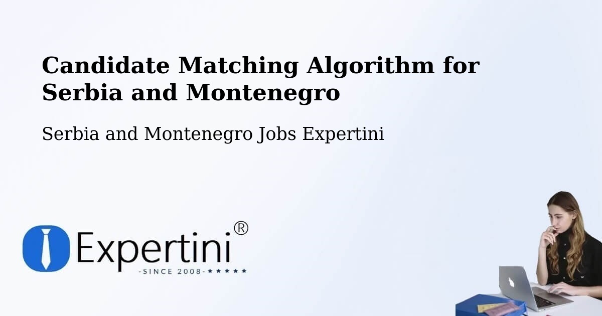 Candidate Matching Algorithm Overview – Vulcan - Serbia and Montenegro Jobs Expertini